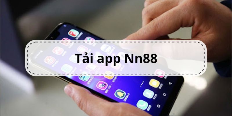 Cẩm nang tải app NN88